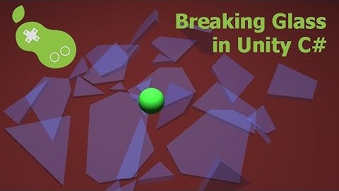 Breaking Glass - Unity C# Tutorial