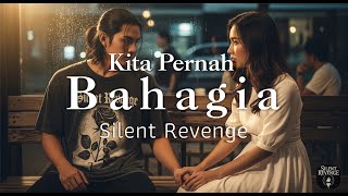 Silent Revenge - Kita Pernah Bahagia #forrevenge #emo #musiklirik