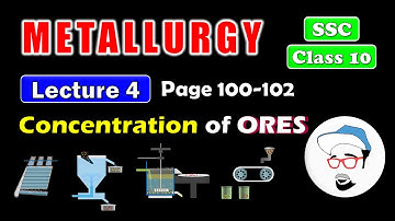 Metallurgy, Lecture 4 | Class 10 SSC | Metallurgy, Concentration of ores