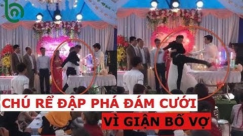 CHÚ RỂ "ĐIÊN TIẾT" ĐẬP PHÁ SÂN KHẤU VÌ BỐ KHÔNG NHẬN MỜI RƯỢU TRONG LỄ VU QUY?| B CHANNEL