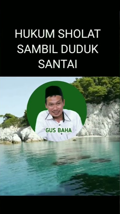 Gus Baha, Hukum Sholat Sambil Duduk Santai