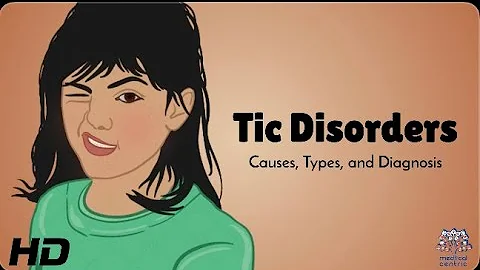 What Are Tic Disorders? Causes, Symptoms, and More!
