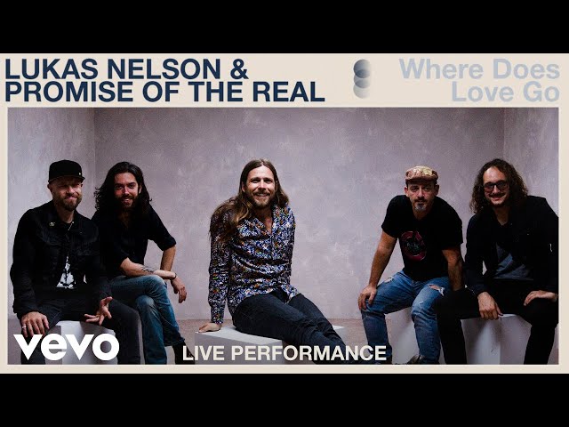 Lukas Nelson & Promise Of The Real - Where Does Love Go