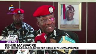 Full Benue Massacre: I.G.P. Egbetokun Assures Justice For Victims Of Yelewata Massacre News