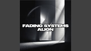 Fading Systems Align