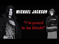 Michael Jackson LOVED His Blackness