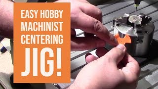Design Talk  -  Easy Hobby Machinist Centering Jig!