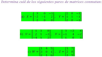 Álgebra Linea: Determina Cuál de los Siguientes Pares de Matrices Conmutan