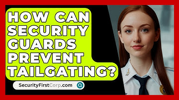 How Can Security Guards Prevent Tailgating? - SecurityFirstCorp.com