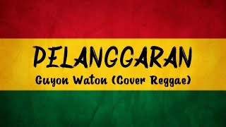 PELANGGARAN - Guyon Waton (Cover Reggae)|BY AS TONE
