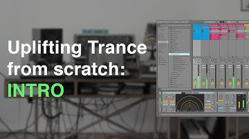 Making Uplifting Trance from scratch: intro