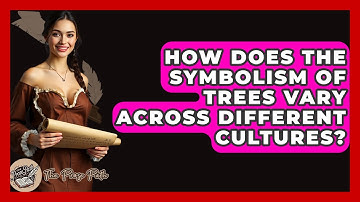 How Does The Symbolism Of Trees Vary Across Different Cultures? - The Prose Path