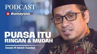 PODCAST: Puasa Itu Ringan dan Mudah - Ustadz M Abduh Tuasikal
