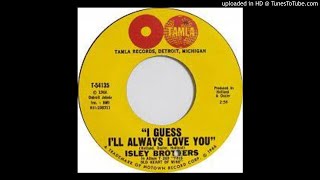 THE ISLEY BROTHERS - I GUESS I&#39;LL ALWAYS LOVE YOU