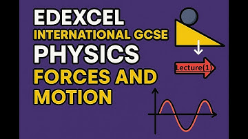 Section 1:- Forces and Motion (Lecture 1)"Edexcel IGCSE Physics