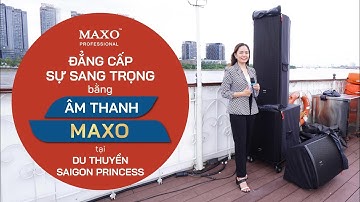 Lắp Đặt Âm Thanh Du Thuyền Saigon Princess x Loa Full Đơn K15X x Loa Full Đôi K215X x MAXO AUDIO