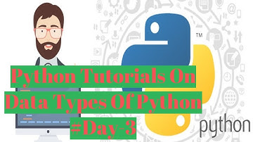 #Python Tutorials| Data Types Of Python |Learn all Data types just in#7mins#Day3-By Ashwath M Shetty