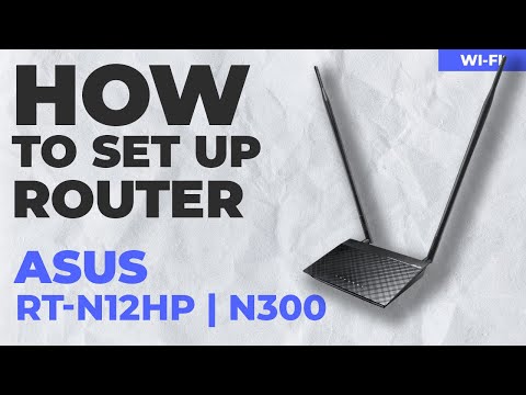 ✅ How to Set Up ASUS RT-N12HP | How to Setup ASUS N300 WiFi Router