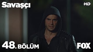 Savaşçı 48. Bölüm İzle