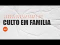 CULTO EM FAMÍLIA - 01/10