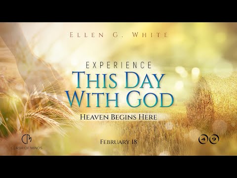 49. Experience This Day With God: Heaven Begins Here, February 18