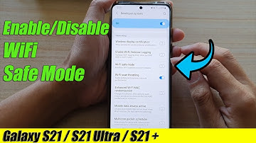 Galaxy S21/Ultra/Plus: How to Enable/Disable WiFi Safe Mode