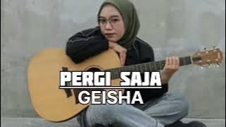 PERGI SAJA - GEISHA ( COVER INDAH YASTAMI )