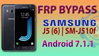 Samsung J510 FRP Bypass 2021 | Samsung J5 (2016) Google Account Bypass Android 7.1.1 Without PC