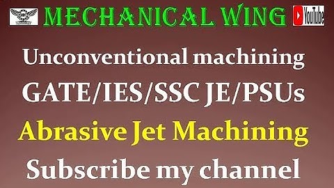 Unconventional Machining lecture -1 Abrasive jet machining.