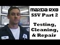 SSV Cleaning, Testing and Repair Mazda RX8