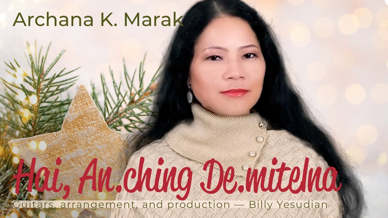 Archana K. Marak – Hai, An.ching De.mitelna (A.chik Ring.ani Git No. 66) | 316 United
