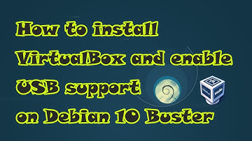 How to install VirtualBox and enable USB support on Debian 10 Buster
