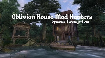 Oblivion House Mod Hunters - Episode 24 Blackwood Homes