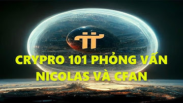 pi network- Crypto 101 phỏng vấn Nicolas và Cfan- achi kiếm tiền online