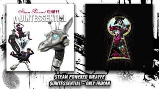 Video thumbnail of "Steam Powered Giraffe - Only Human (Audio)"