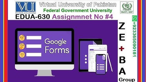 How to make Google Form  || EDUA630 Assignment 4 Solution Fall 2023 By ZE+BA Group