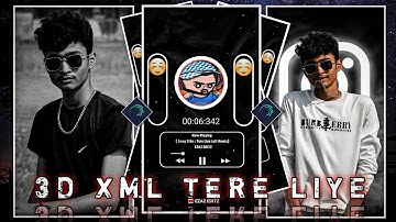 "Teri Liye new Style viral 3D video edit Xml" by Ezaz Editz 👿