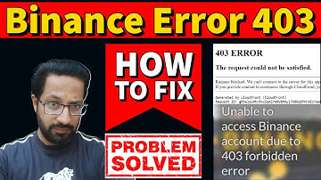 HOW TO FIX BINANCE 403 FORBIDDEN ERROR - PROBLEM SOLVED