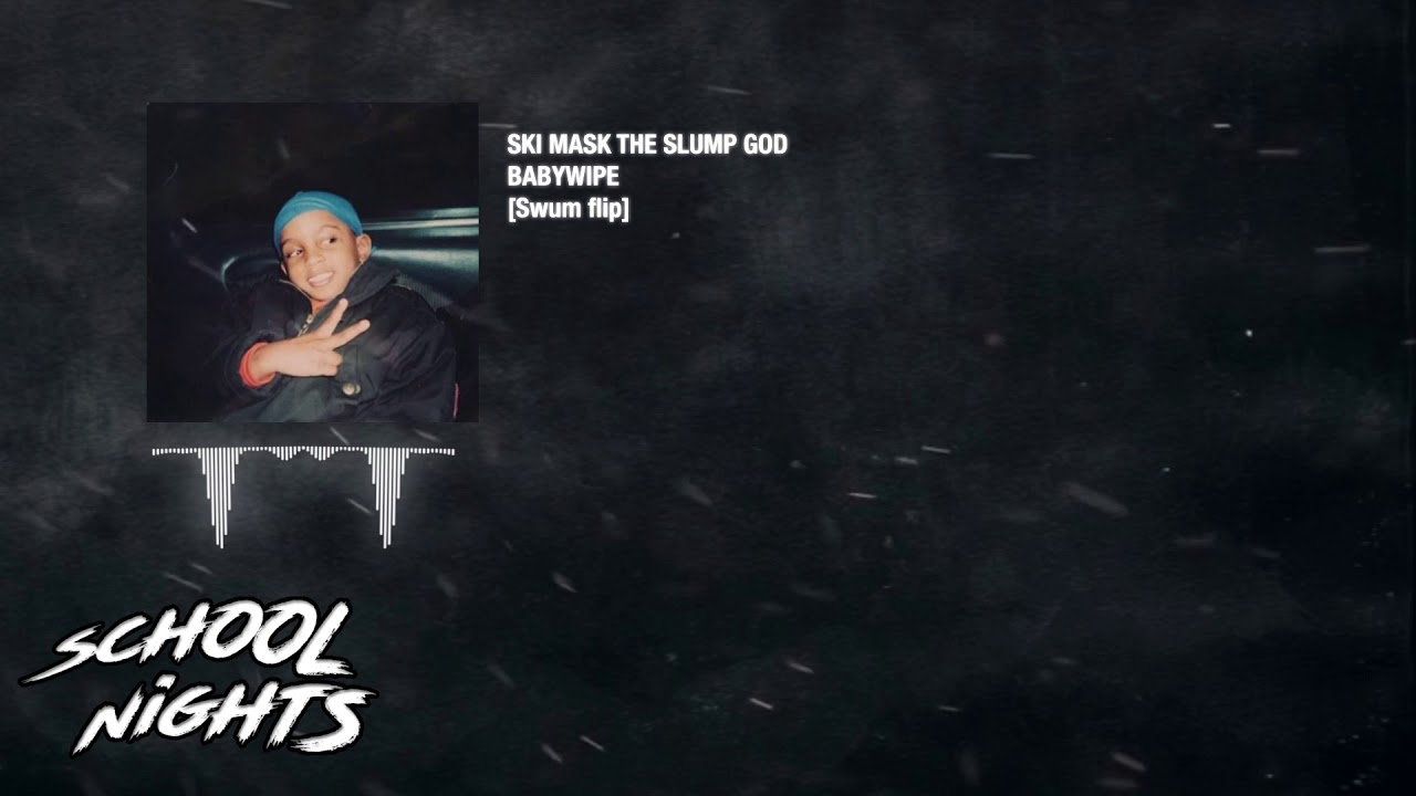 Ski Mask The Slump God Babywipe Lyrics