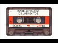 ISABELLE VALDEZ - 10 SUPER EXITOS