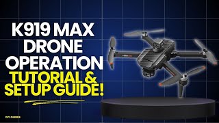 K919 MAX Drone Operation Tutorial &amp; Setup Guide! Everything You Need To Know!