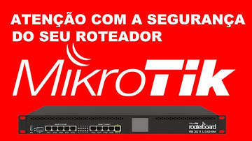 ATENÇÃO COM A SEGURAÇNA DO SEU MIKROTIK   CONSULTORIA E SUPORTE ONLINE
