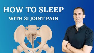 How To Sleep With SI Joint Pain - How To Modify Each Position For SI Joint Pain Relief