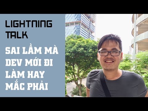 Lightning Talk – Sai lầm mà sinh viên, lập trình viên mới đi làm hay mắc phải