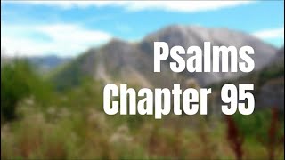 The Book of Psalms Chapter 95 - New King James Version (NKJV) - Audio Bible (US)