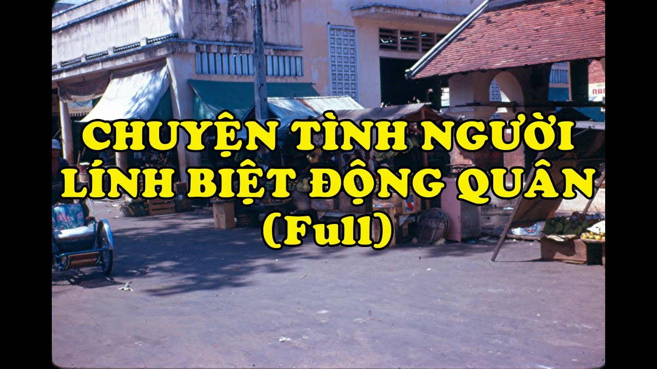 Hồi Ký Miền Nam | Chuyện Tình Người Lính Biệt Động Quân (Full)