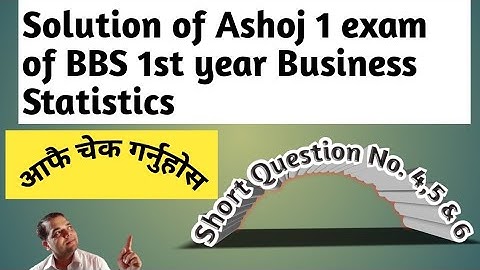 Solution of Questions No. 4,5 &6 of BBS Business statistics 1st year 2076 exam! Check ur Answers
