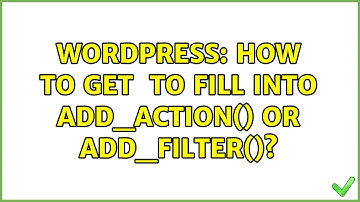 Wordpress: How to get $tag to fill into add_action() or add_filter()? (2 Solutions!!)