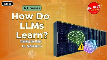 How Do Large Language Models Learn? | AI Explained Ep. 8
