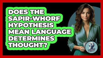 Does The Sapir-Whorf Hypothesis Mean Language Determines Thought? - Philosophy Beyond